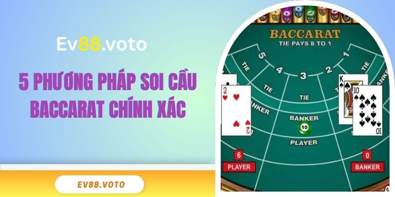 5 phương pháp soi cầu Baccarat chính xác