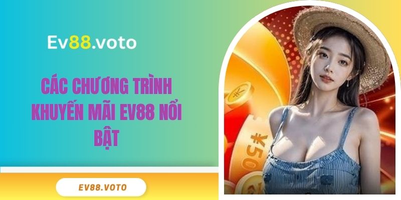 Khuyến Mãi Ev88 2 Các chương trình khuyến mãi EV88 nổi bật