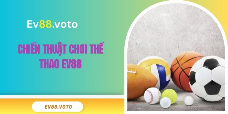 Thể Thao Ev88 3 Bí quyết áp dụng chiến thuật chơi thể thao EV88