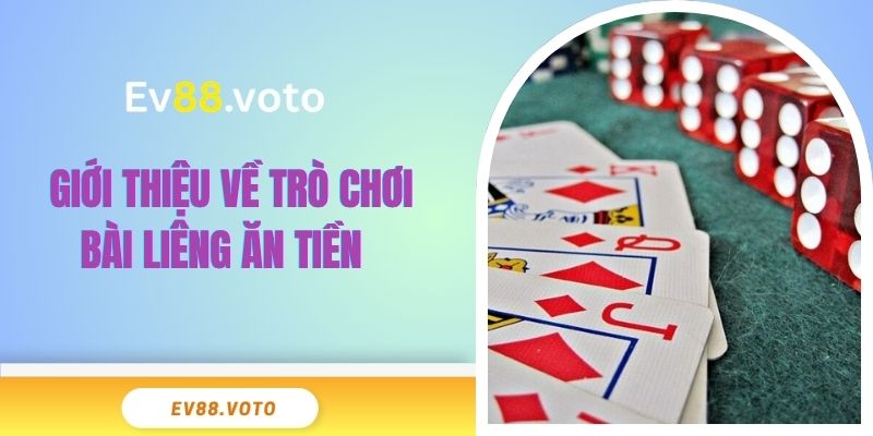 Bài Liêng Ăn Tiền EV88 - Hướng Dẫn Chi Tiết Và Đầy Đủ 2 Giới thiệu về trò chơi bài liêng ăn tiền
