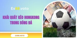Khái quát kèo hongkong trong bóng đá