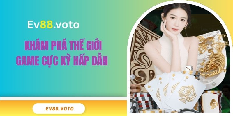 EV88 | Đẳng Cấp Thượng Lưu - Link Vào Ev88 Chính Thức 2025 4 Khám phá thế giới game cực kỳ hấp dẫn