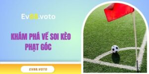 Khám phá về soi kèo phạt góc