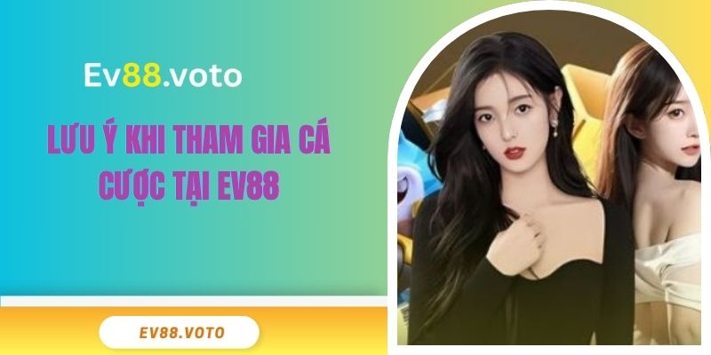 EV88 | Đẳng Cấp Thượng Lưu - Link Vào Ev88 Chính Thức 2025 6 Lưu ý khi tham gia cá cược tại EV88