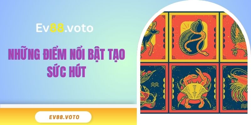 Bầu Cua Tôm Cá EV88 - Trò Chơi Dân Gian Bùng Nổ 4 Những điểm nổi bật tạo sức hút