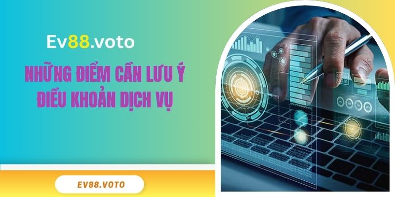 Những điểm cần lưu ý điều khoản dịch vụ