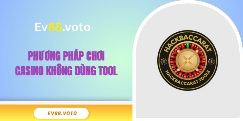 Phương pháp chơi casino không dùng tool