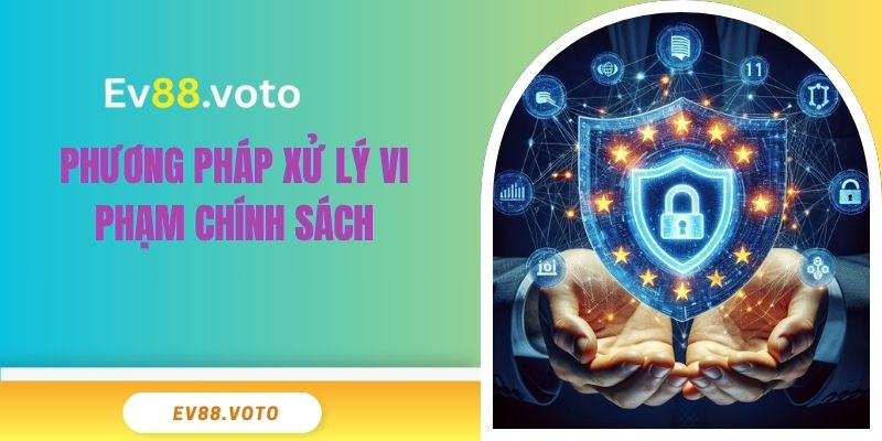 Phương pháp xử lý vi phạm chính sách