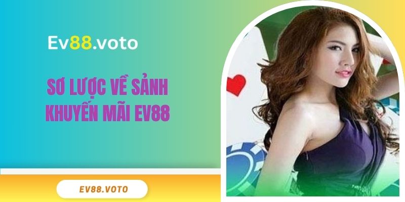 Khuyến Mãi Ev88 1 Sơ lược về sảnh khuyến mãi EV88
