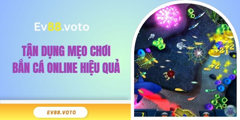 Mẹo Chơi Bắn Cá EV88 Vàng Không Thể Bỏ Qua Năm 2025 3 Tận dụng mẹo chơi bắn cá online hiệu quả